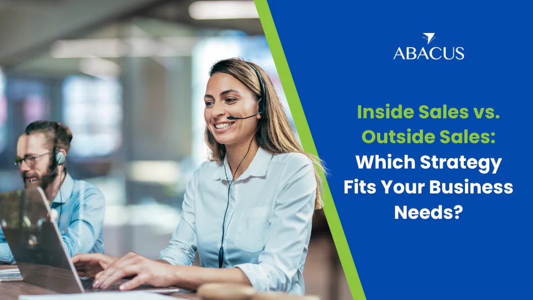 Inside Sales vs Outside Sales: Which Strategy Fits Your Business Needs?