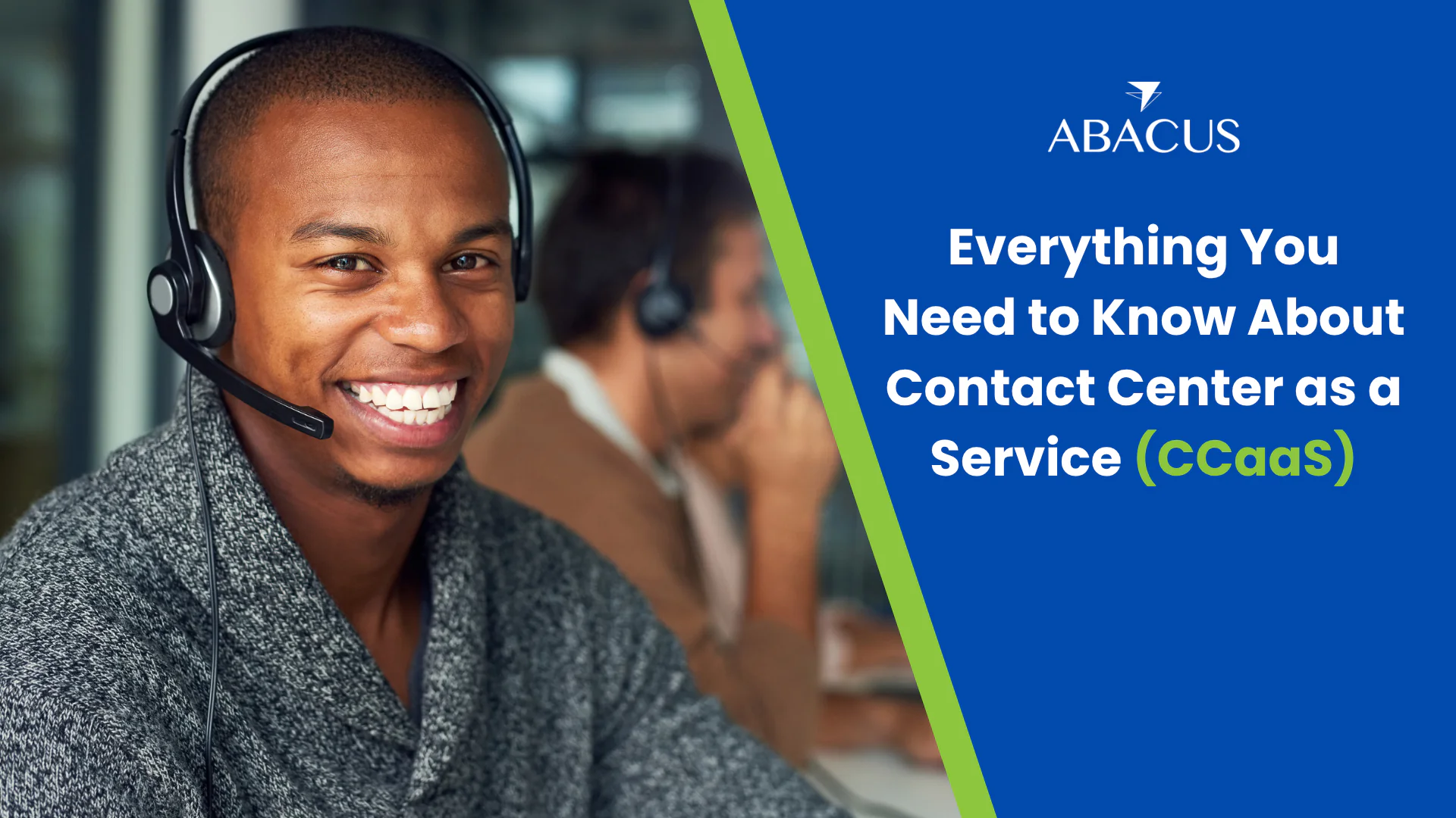 Everything You Need to Know About Contact Center as a Service (CCaaS)