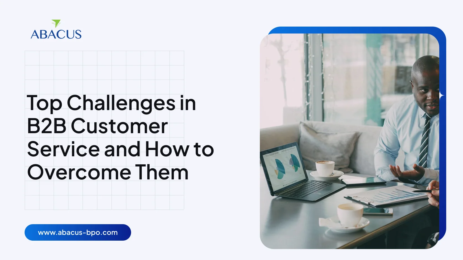 Top Challenges in B2B Customer Service and How to Overcome Them