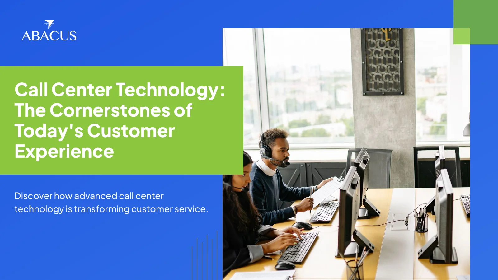 Call Center Technology: The Cornerstones of Today's Customer Experience