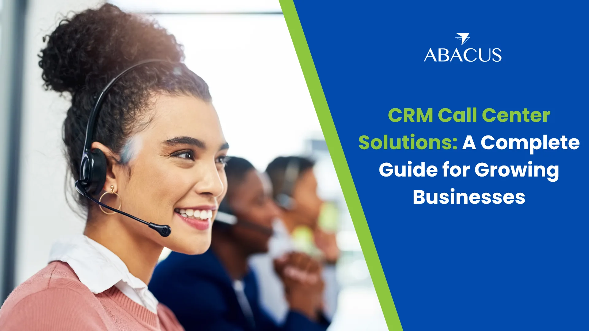 CRM Call Center Solutions: A Complete Guide for Growing Businesses