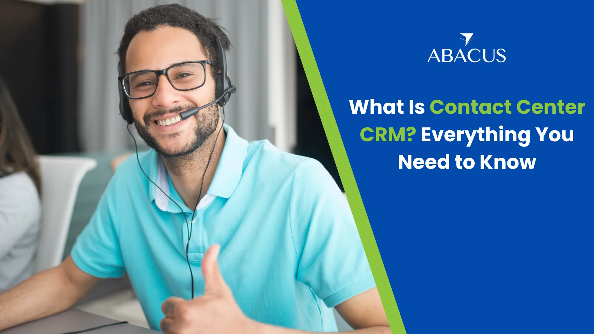 What Is Contact Center CRM? Everything You Need to Know