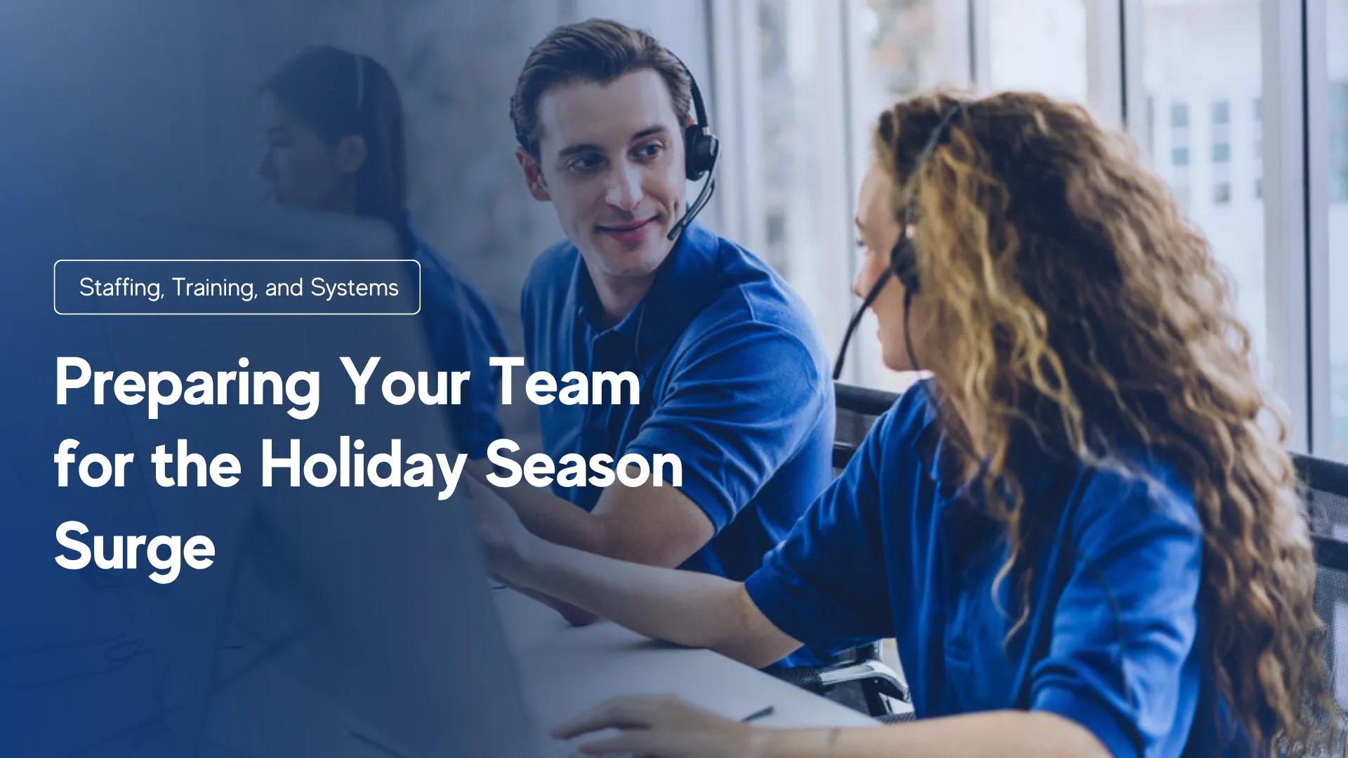 Staffing, Training, and Systems: Preparing Your Team for the Holiday Season Surge