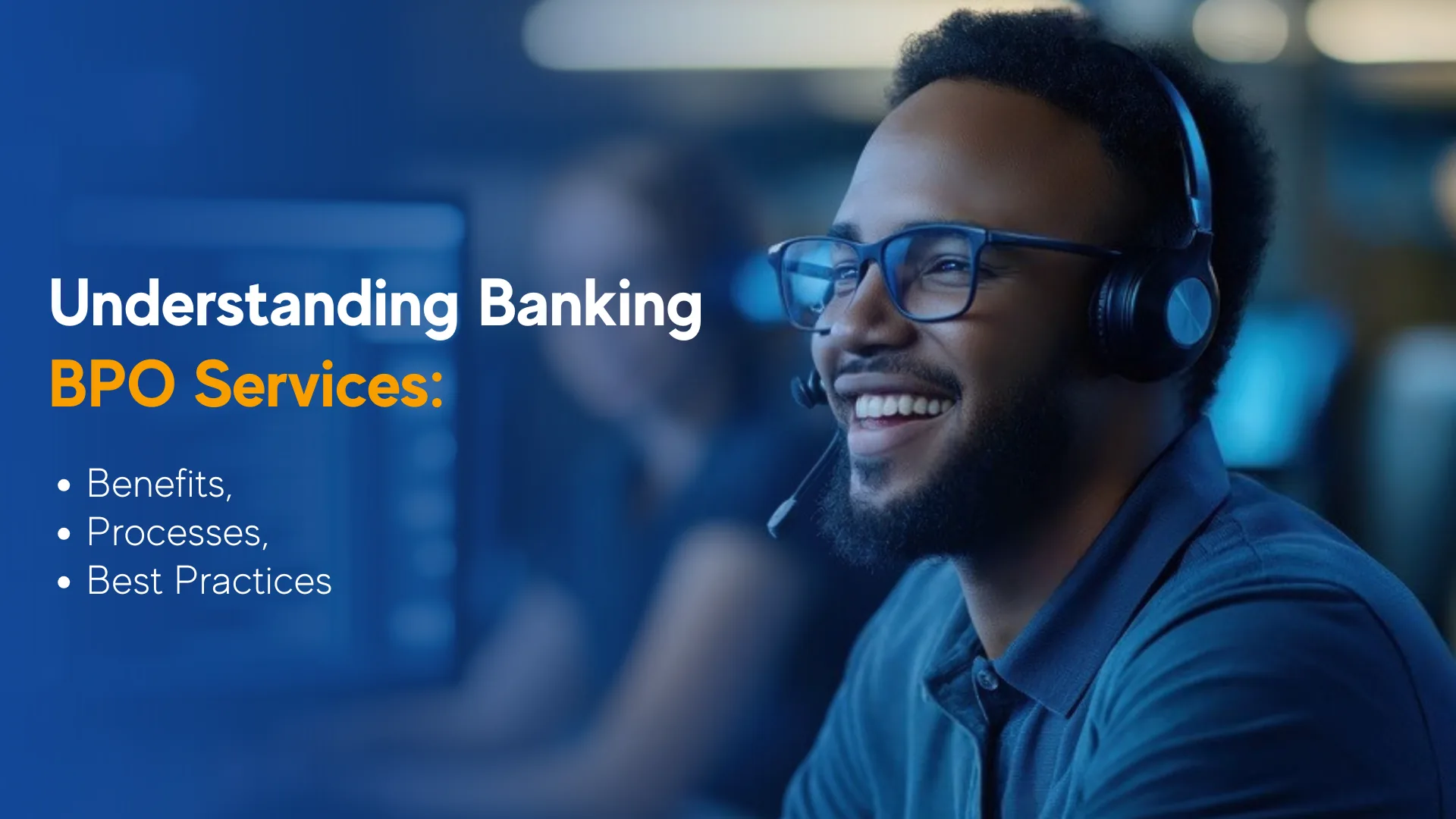 Banking BPO Services | Benefits & Best Practices for US Banks