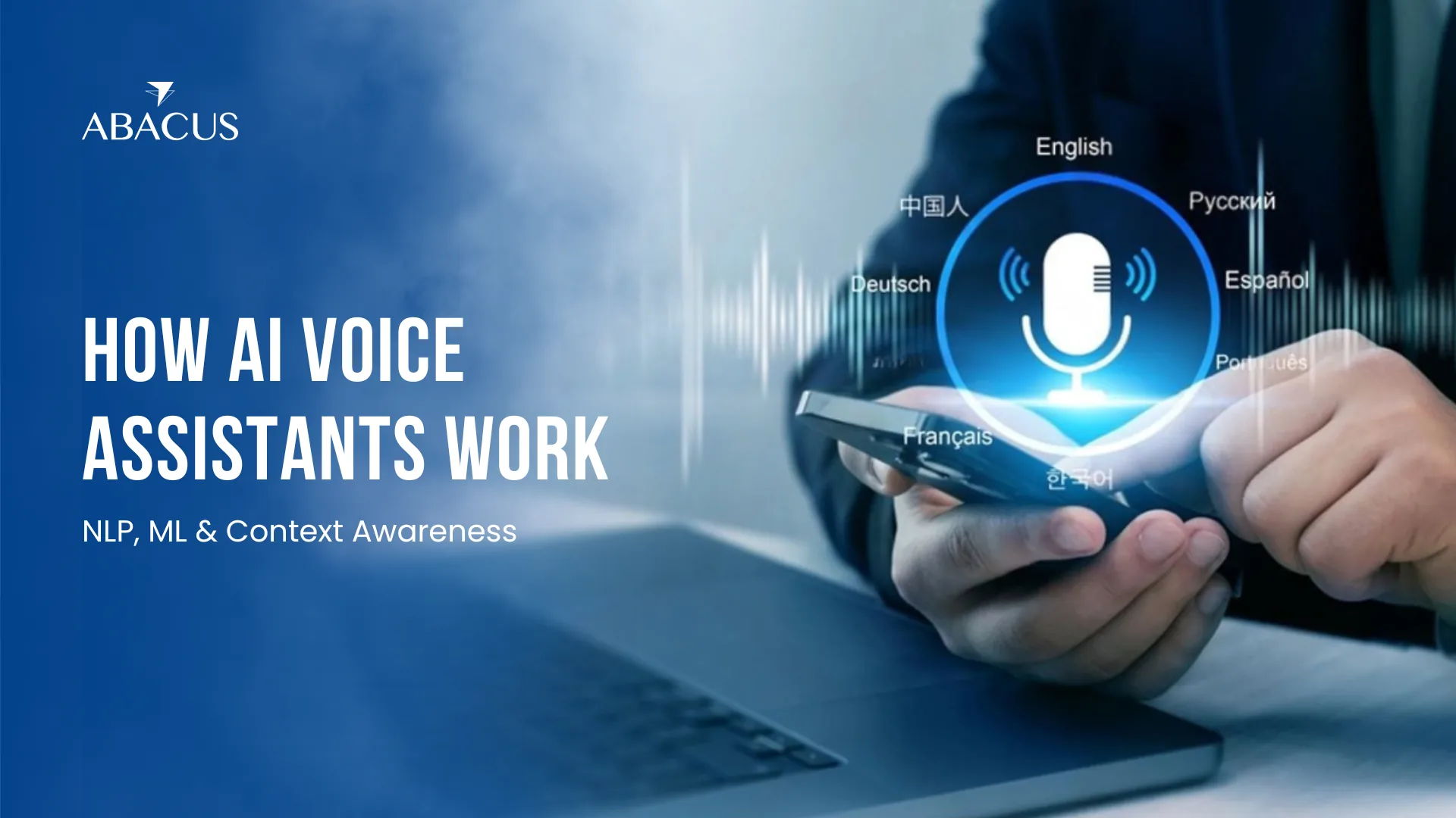 How AI-Powered Voice Assistants Work: NLP, ML, and Context Awareness