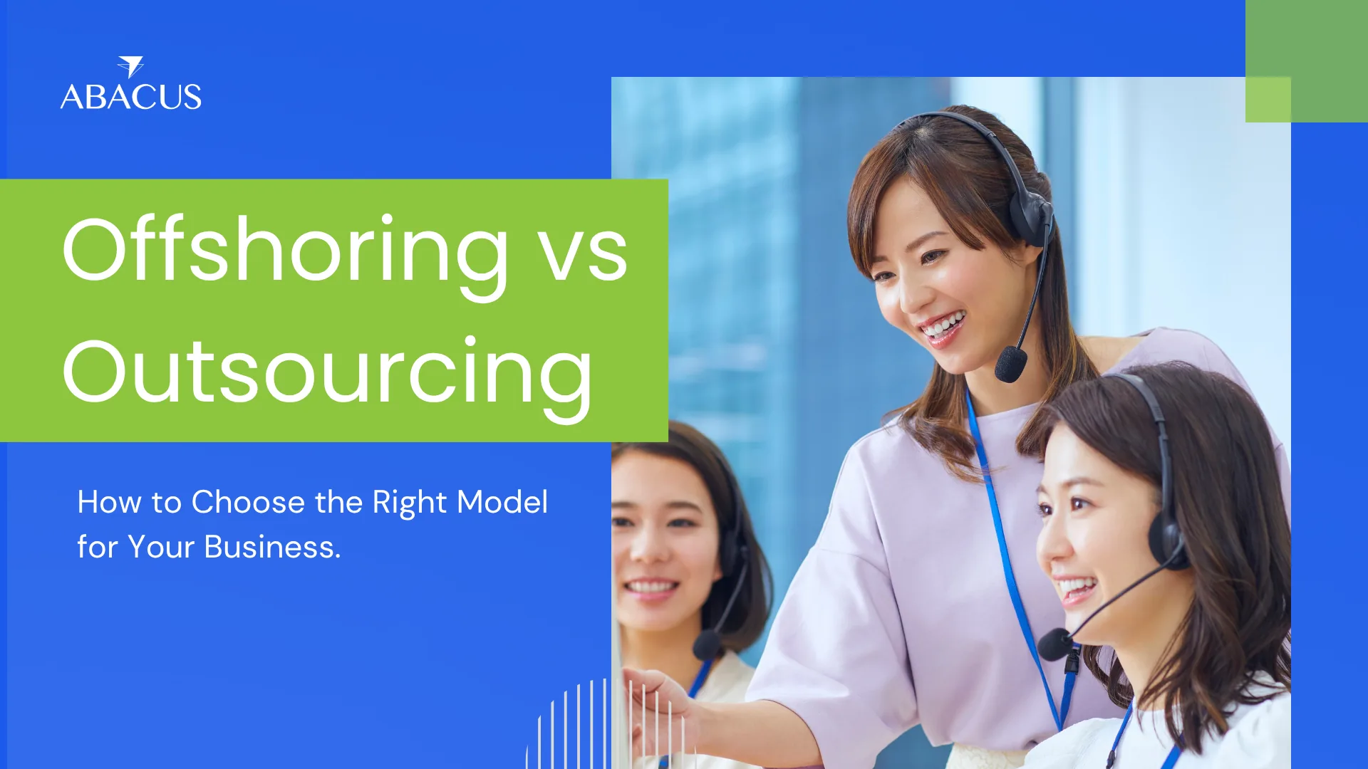 Offshoring vs Outsourcing: How to Choose the Right Model for Your Business
