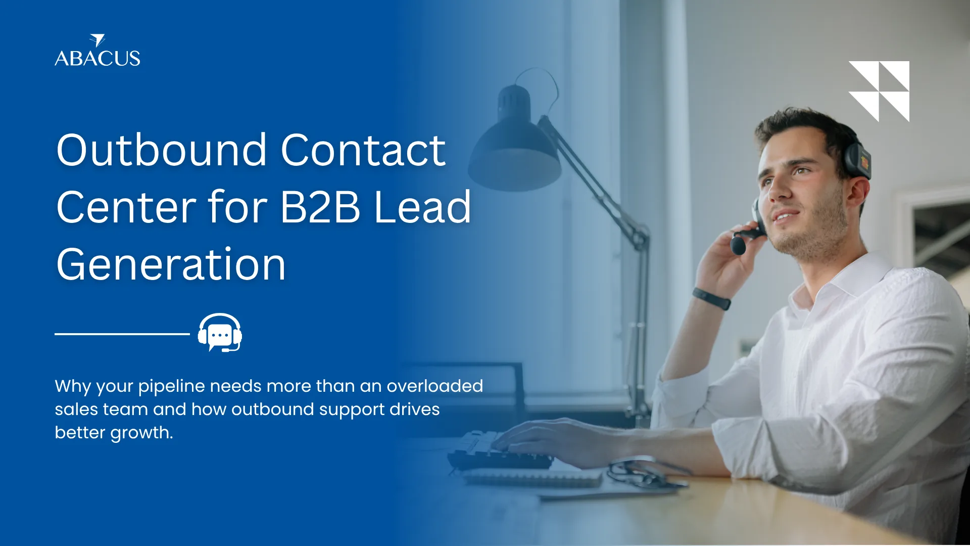 Outbound Contact Center for B2B Lead Generation: Why Your Pipeline Deserves Better Than an Overloaded Sales Team