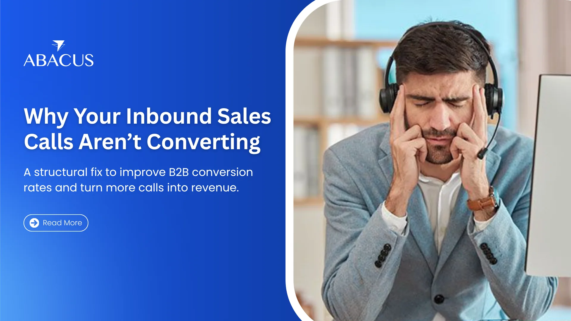 Why Your Inbound Sales Call Center Converts Less Than It Should: A Structural Fix for B2B Operations